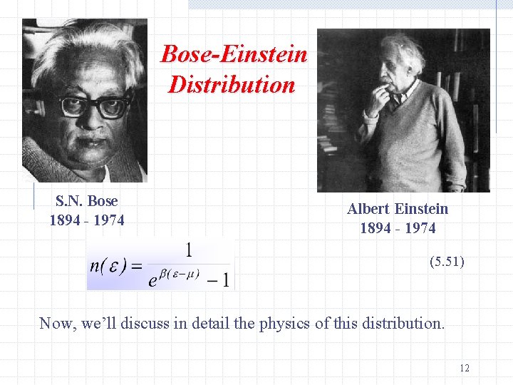 Bose-Einstein Distribution S. N. Bose 1894 - 1974 Albert Einstein 1894 - 1974 (5.
