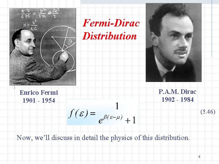 Fermi-Dirac Distribution Enrico Fermi 1901 - 1954 P. A. M. Dirac 1902 - 1984
