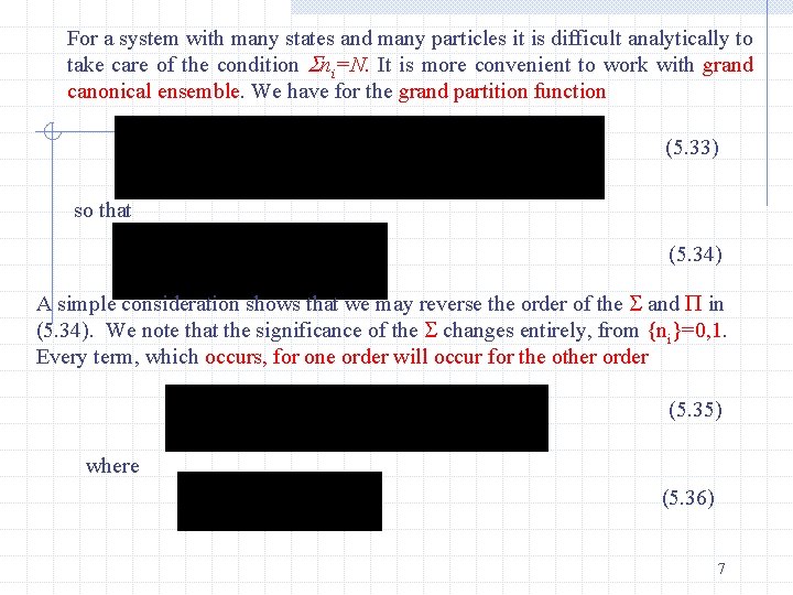 For a system with many states and many particles it is difficult analytically to