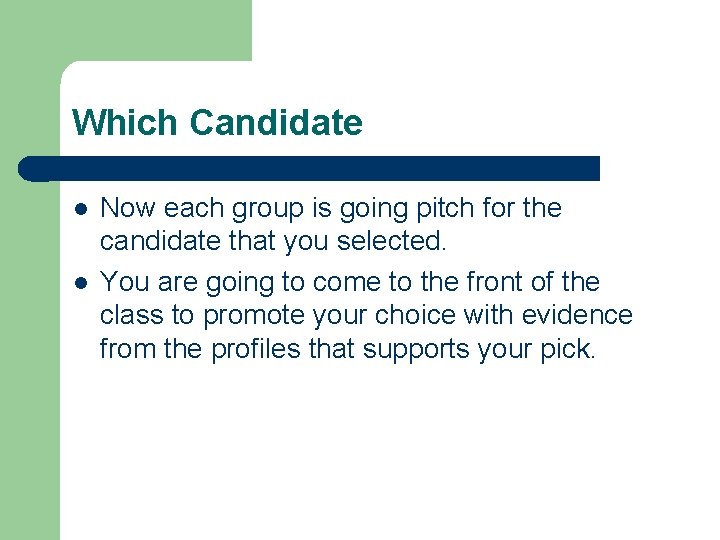 Which Candidate l l Now each group is going pitch for the candidate that