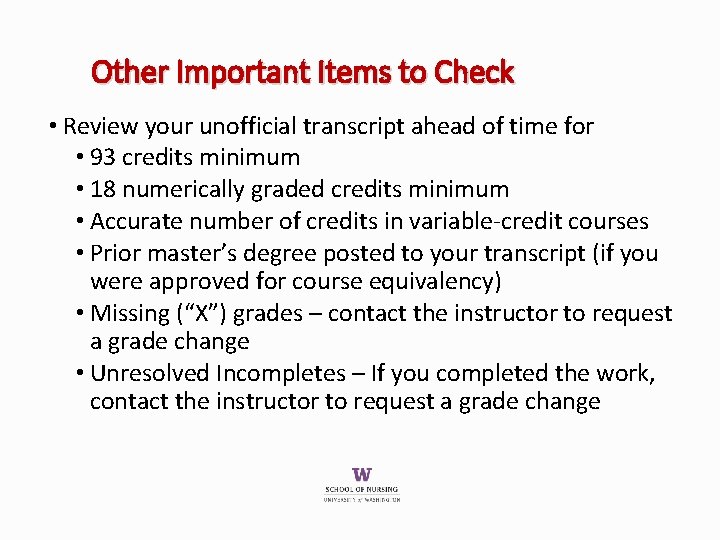 Other Important Items to Check • Review your unofficial transcript ahead of time for