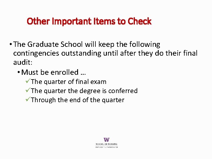 Other Important Items to Check • The Graduate School will keep the following contingencies