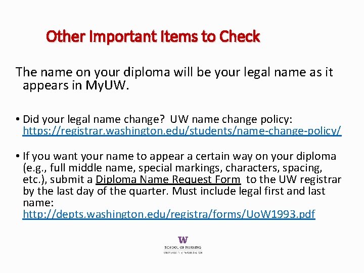 Other Important Items to Check The name on your diploma will be your legal