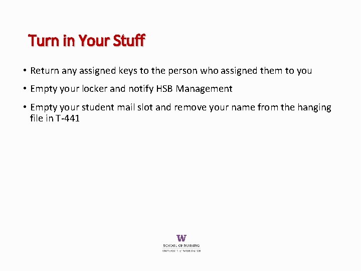 Turn in Your Stuff • Return any assigned keys to the person who assigned