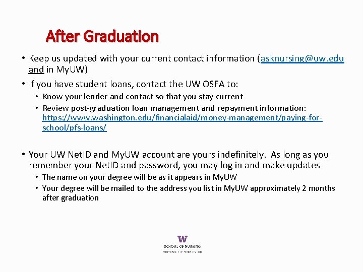 After Graduation • Keep us updated with your current contact information (asknursing@uw. edu and