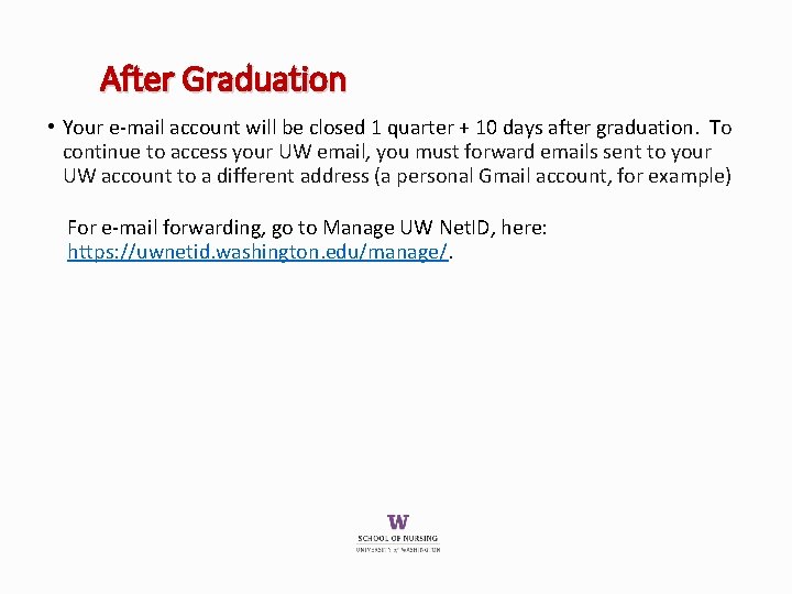 After Graduation • Your e-mail account will be closed 1 quarter + 10 days