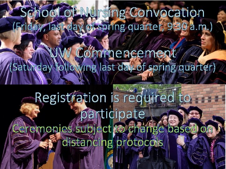School of Nursing Convocation (Friday, last day of spring quarter, 9: 30 a. m.