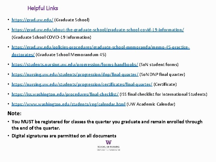 Helpful Links • https: //grad. uw. edu/ (Graduate School) • https: //grad. uw. edu/about-the-graduate-school/graduate-school-covid-19