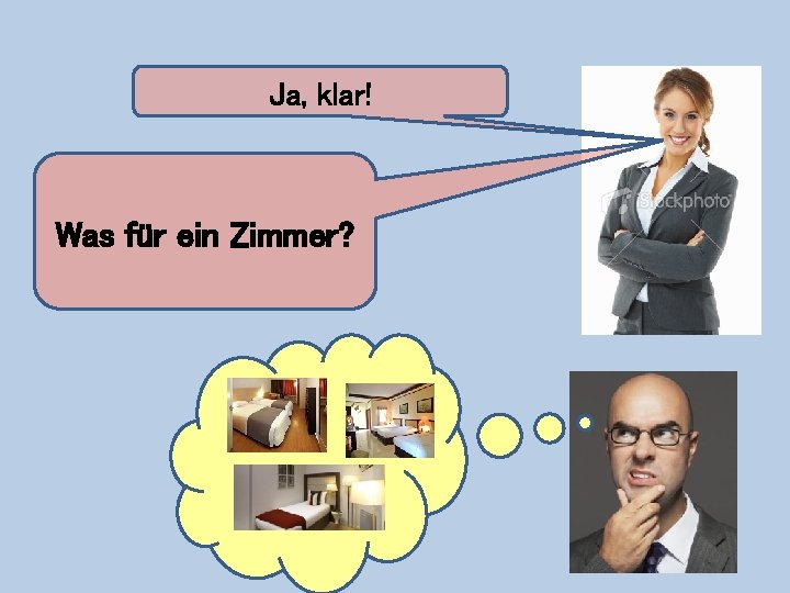 Ja, klar! Was für ein Zimmer? 