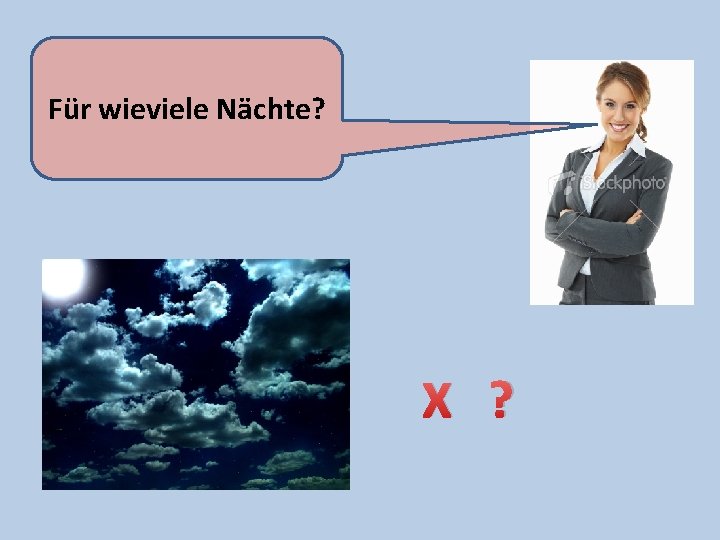 Für wieviele Nächte? X ? 