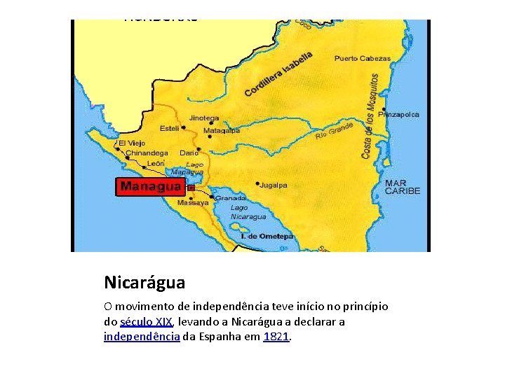 Nicarágua O movimento de independência teve início no princípio do século XIX, levando a