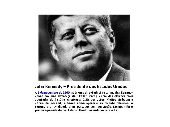 John Kennedy – Presidente dos Estados Unidos A 8 de novembro de 1960, após