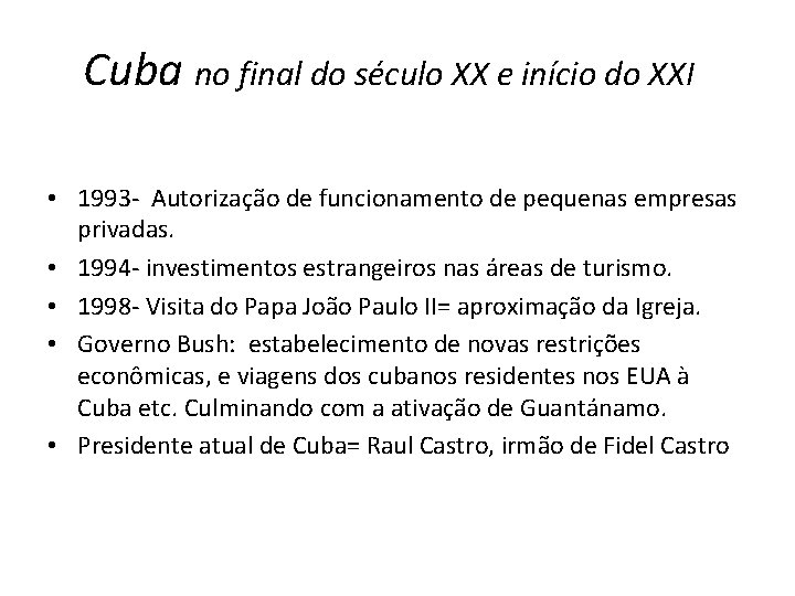 Cuba no final do século XX e início do XXI • 1993 - Autorização