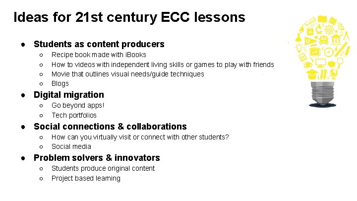 Ideas for 21 st century ECC lessons ● Students as content producers ○ ○