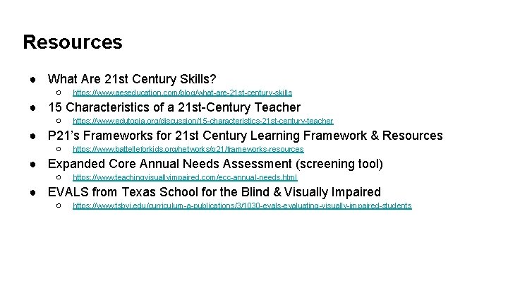 Resources ● What Are 21 st Century Skills? ○ https: //www. aeseducation. com/blog/what-are-21 st-century-skills
