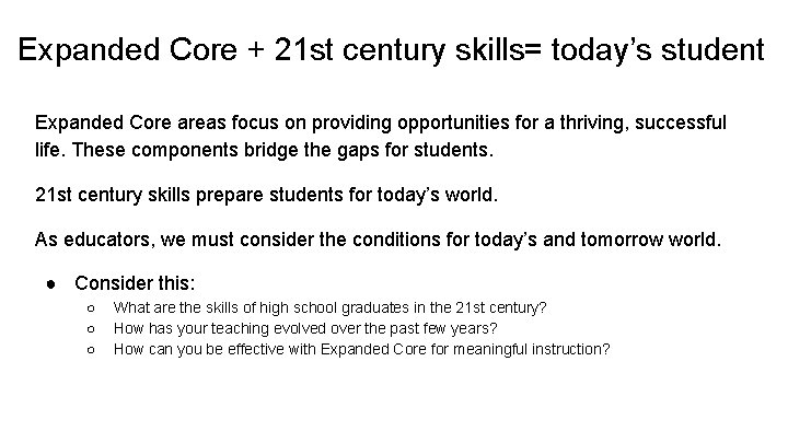 Expanded Core + 21 st century skills= today’s student Expanded Core areas focus on