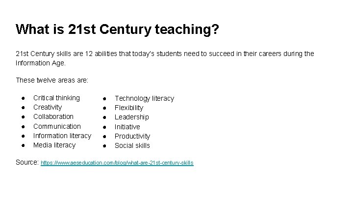 What is 21 st Century teaching? 21 st Century skills are 12 abilities that