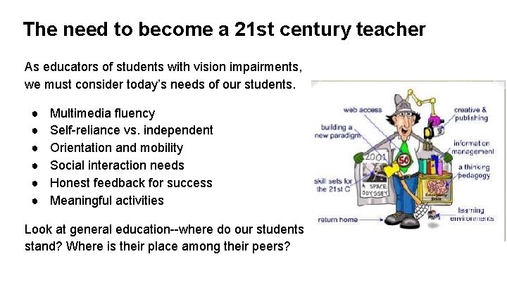 The need to become a 21 st century teacher As educators of students with