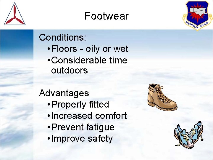 Footwear Conditions: • Floors - oily or wet • Considerable time outdoors Advantages •