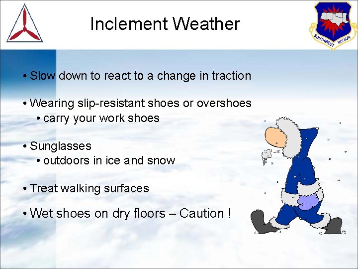 Inclement Weather • Slow down to react to a change in traction • Wearing