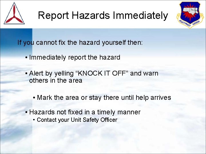 Report Hazards Immediately If you cannot fix the hazard yourself then: • Immediately report