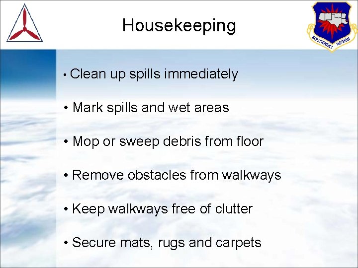 Housekeeping • Clean up spills immediately • Mark spills and wet areas • Mop