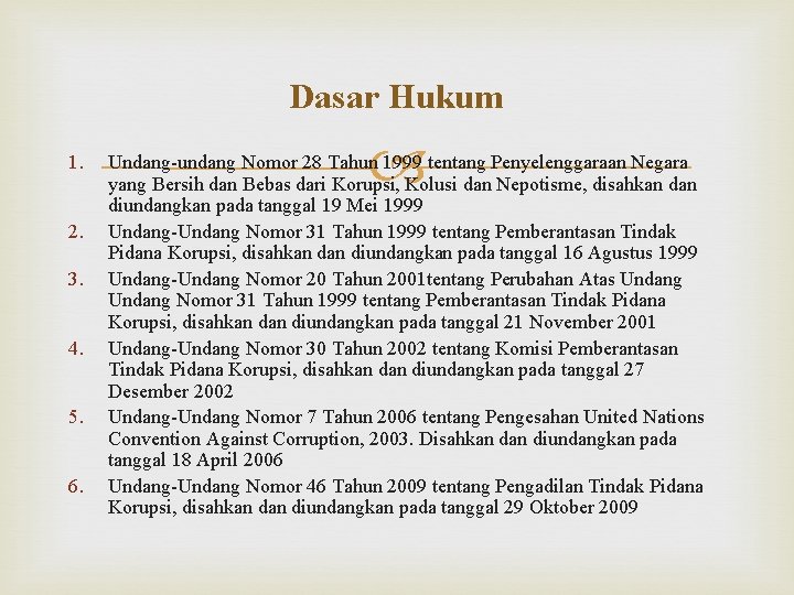 Dasar Hukum 1. 2. 3. 4. 5. 6. Undang-undang Nomor 28 Tahun 1999 tentang