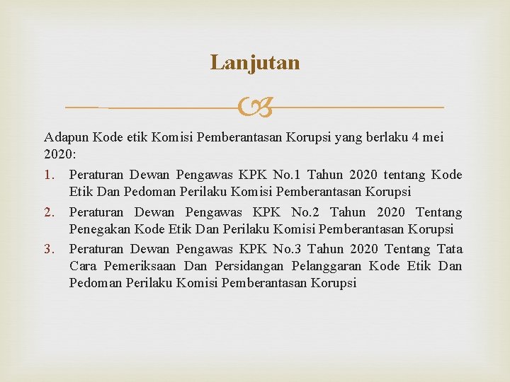 Lanjutan Adapun Kode etik Komisi Pemberantasan Korupsi yang berlaku 4 mei 2020: 1. Peraturan