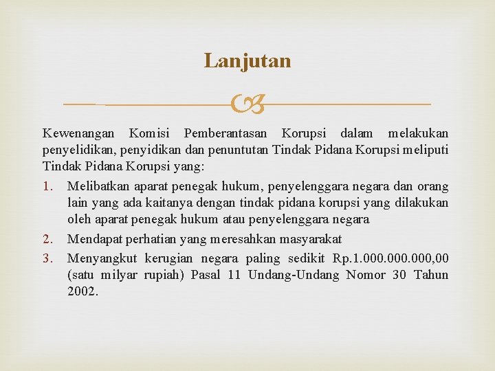 Lanjutan Kewenangan Komisi Pemberantasan Korupsi dalam melakukan penyelidikan, penyidikan dan penuntutan Tindak Pidana Korupsi