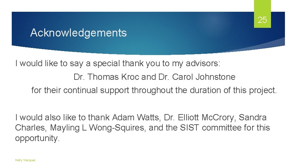 25 Acknowledgements I would like to say a special thank you to my advisors: 25 Acknowledgements I would like to say a special thank you to my advisors: