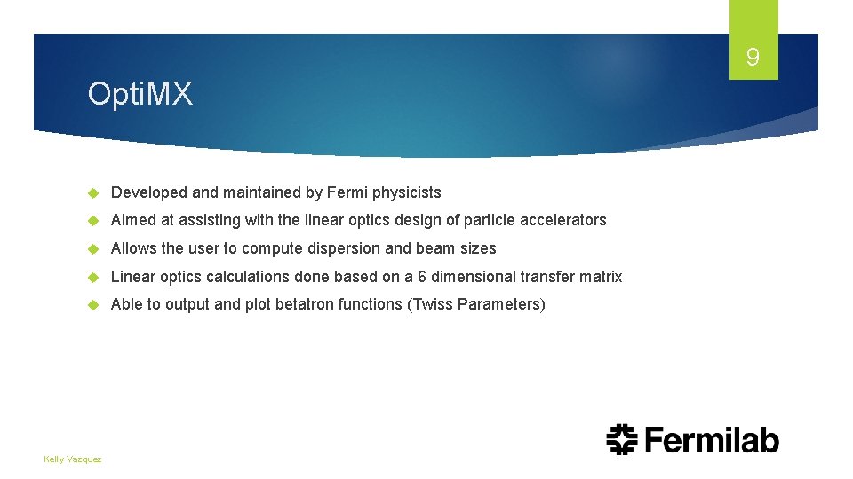 9 Opti. MX Developed and maintained by Fermi physicists Aimed at assisting with the 9 Opti. MX Developed and maintained by Fermi physicists Aimed at assisting with the