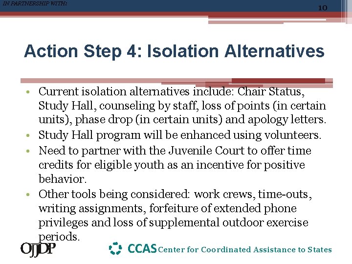 IN PARTNERSHIP WITH: 10 Action Step 4: Isolation Alternatives • Current isolation alternatives include: