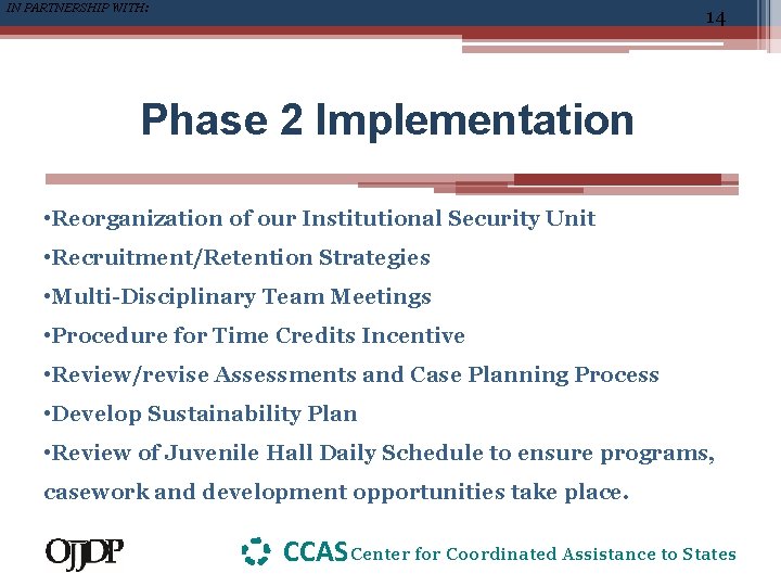 IN PARTNERSHIP WITH: 14 Phase 2 Implementation • Reorganization of our Institutional Security Unit