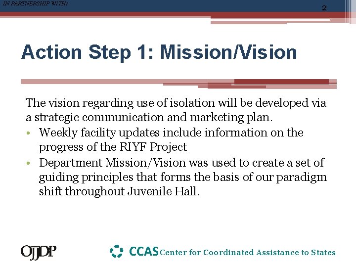 IN PARTNERSHIP WITH: 2 Action Step 1: Mission/Vision The vision regarding use of isolation