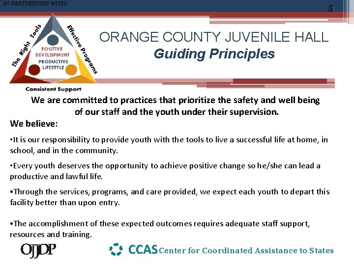 IN PARTNERSHIP WITH: 5 ORANGE COUNTY JUVENILE HALL Guiding Principles We are committed to