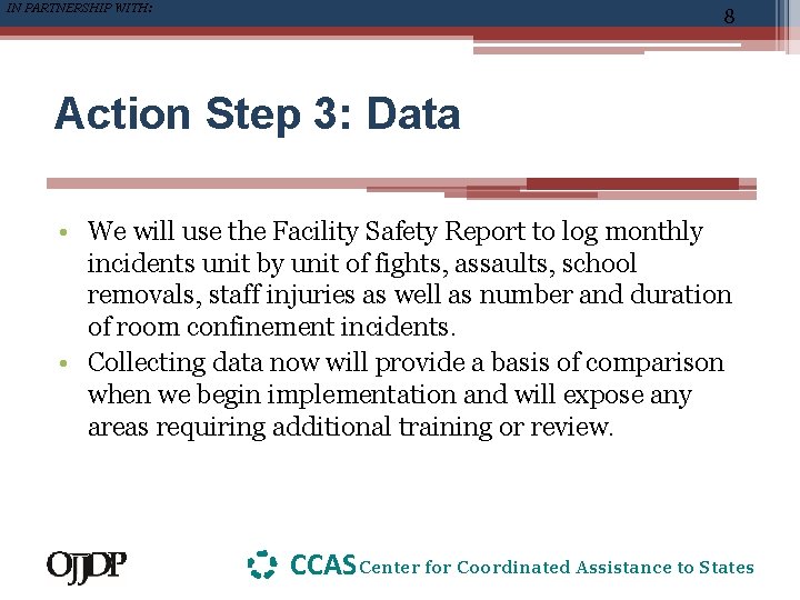 IN PARTNERSHIP WITH: 8 Action Step 3: Data • We will use the Facility