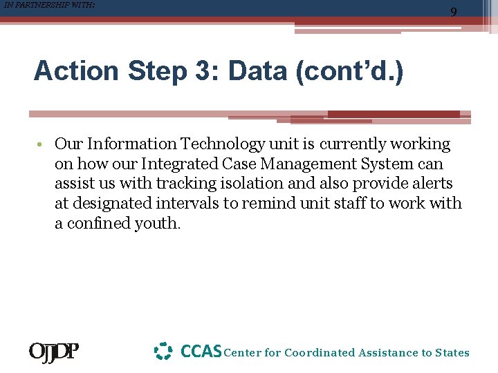 IN PARTNERSHIP WITH: 9 Action Step 3: Data (cont’d. ) • Our Information Technology
