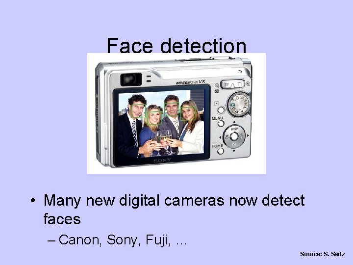 Face detection • Many new digital cameras now detect faces – Canon, Sony, Fuji,