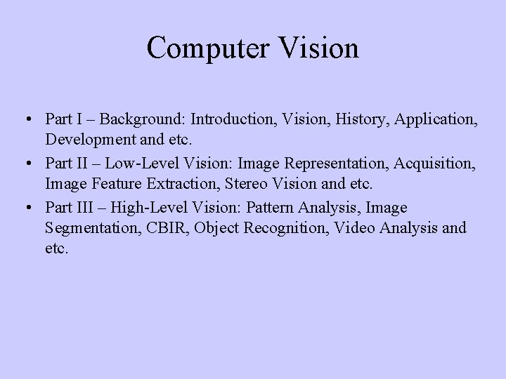 Computer Vision • Part I – Background: Introduction, Vision, History, Application, Development and etc.