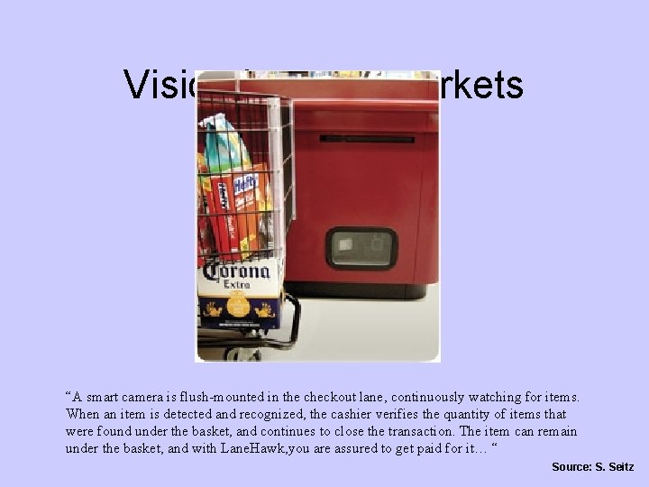 Vision in supermarkets Lane. Hawk by Evolution. Robotics “A smart camera is flush-mounted in