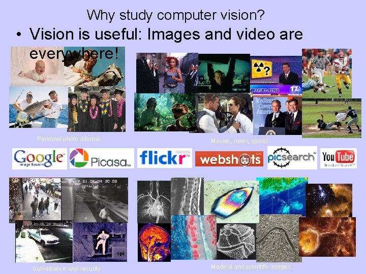 Why study computer vision? • Vision is useful: Images and video are everywhere! Personal