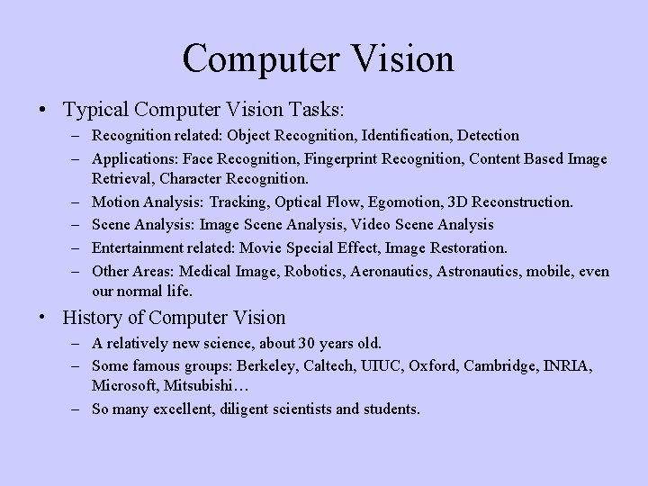 Computer Vision • Typical Computer Vision Tasks: – Recognition related: Object Recognition, Identification, Detection