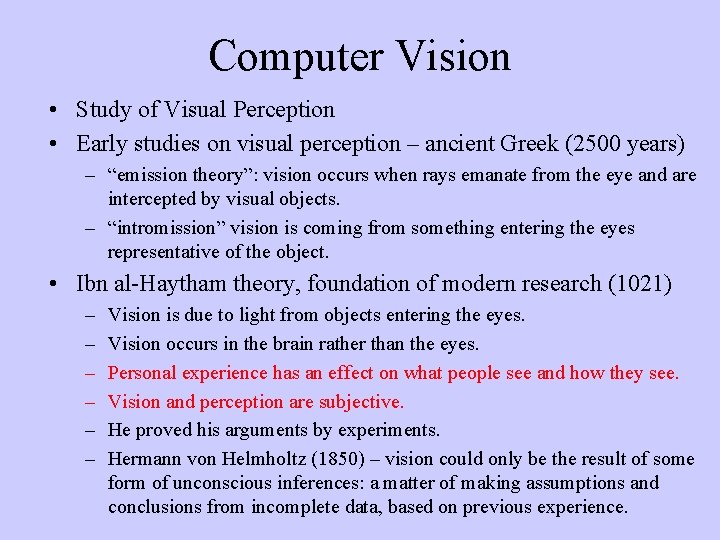 Computer Vision • Study of Visual Perception • Early studies on visual perception –