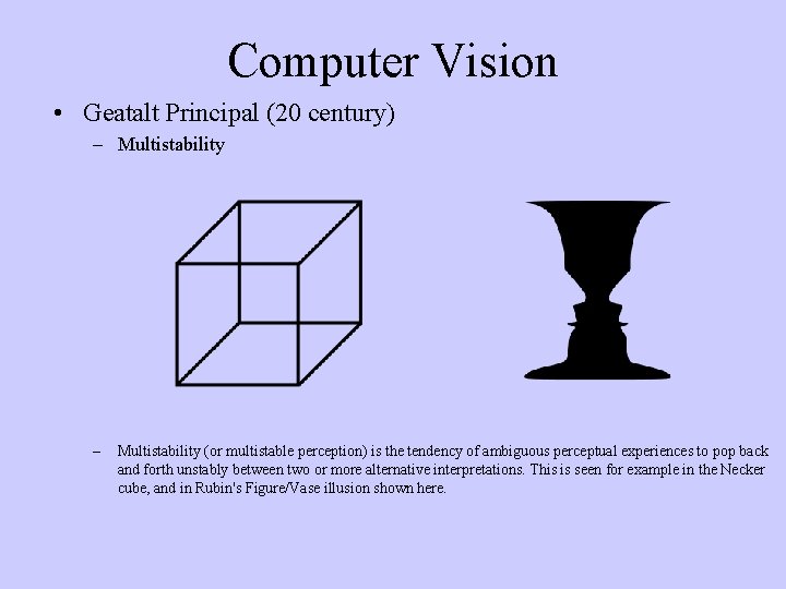 Computer Vision • Geatalt Principal (20 century) – Multistability (or multistable perception) is the