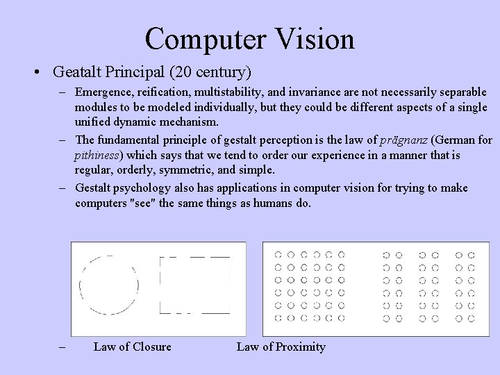 Computer Vision • Geatalt Principal (20 century) – Emergence, reification, multistability, and invariance are
