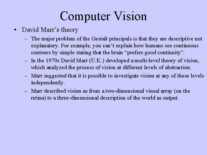 Computer Vision • David Marr’s theory – The major problem of the Gestalt principals