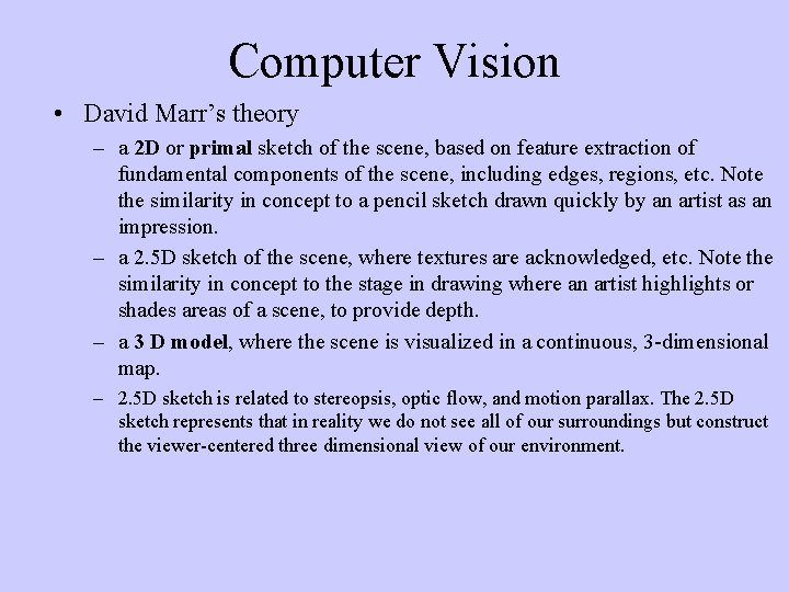 Computer Vision • David Marr’s theory – a 2 D or primal sketch of
