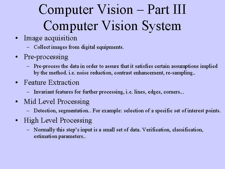 Computer Vision – Part III Computer Vision System • Image acquisition – Collect images