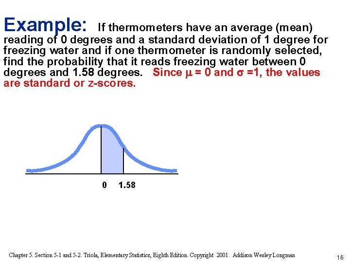 Example: If thermometers have an average (mean) reading of 0 degrees and a standard