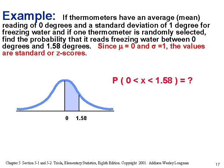 Example: If thermometers have an average (mean) reading of 0 degrees and a standard